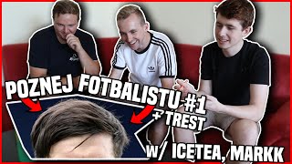 POZNEJ FOTBALISTU #1 + TREST w/ IceTea, Markk