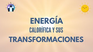 🔵 La energía CALORÍFICA y sus TRANSFORMACIONES - thptnganamst.edu.vn