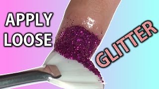 How to: APPLY LOOSE GLITTER On Your Nails || Nail Art 101
