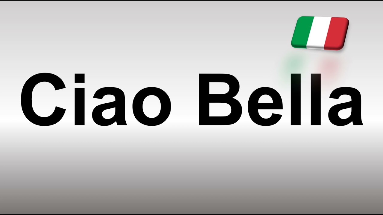 How to Pronounce Ciao Bella! 