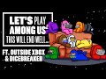 Let's Play Among Us - THIS WILL END WELL... (ft. Outside Xbox and Dicebreaker)