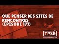 Que penser des sites de rencontres? (Épisode 177)