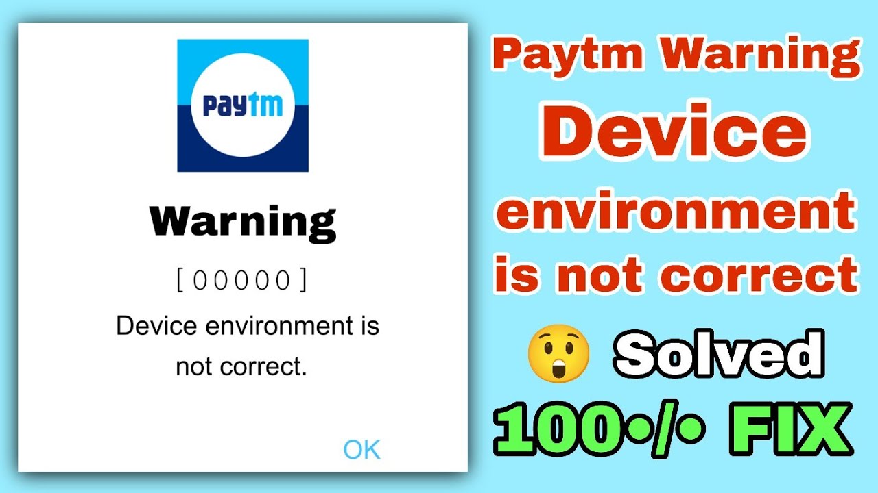 paytm warning device environment is not correct | paytm warning 00000