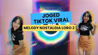 DJ MELODY NOSTALGIA LORO 2 - JOGED TIKTOK VIRAL | YANG PALING DICARI 2024