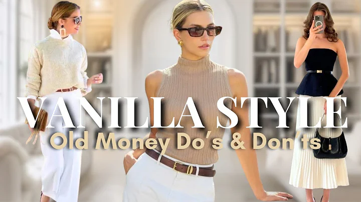 10 Old Money Style Dos & Don’ts | Quiet Luxury Vanilla Wardrobe Guide