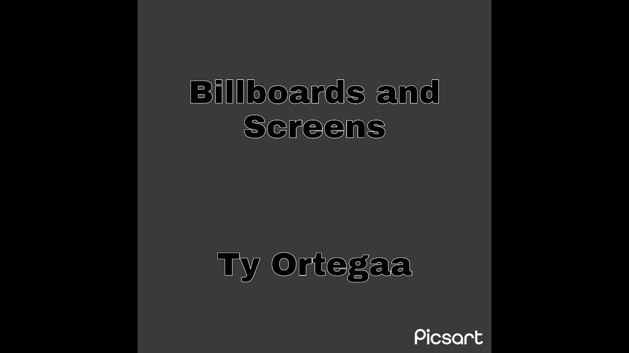 Ty Ortegaa - Billboards and Screens