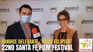 Talking to Candice Delevante, "Nkosi Eclipsed" at 2022 Santa Fe Film Festival #Filmmaker