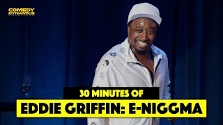 30 Minutes of Eddie Griffin: E-Niggma