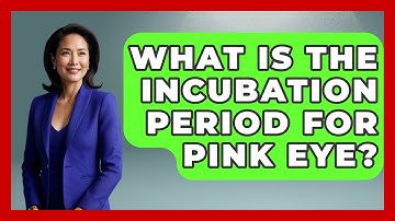 What Is The Incubation Period For Pink Eye? - Optometry Knowledge Base