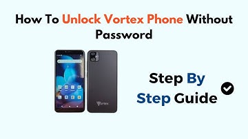 How to Unlock Vortex Phone Without Password – Step-by-Step Guide to Bypass Lock Screen Safely