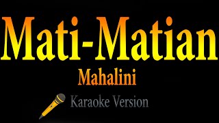 MAHALINI - MATI MATIAN (Karaoke)