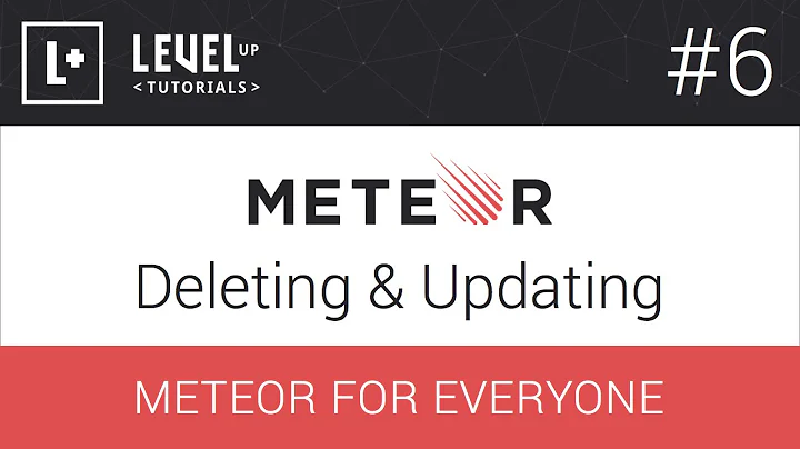 Meteor For Everyone Tutorial #6 - Deleting & Updating Collections In Meteor