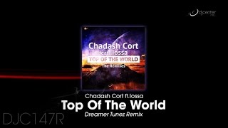 Chadash Cort  Ft. Iossa - Top Of The World (Dreamer Tunez Remix)