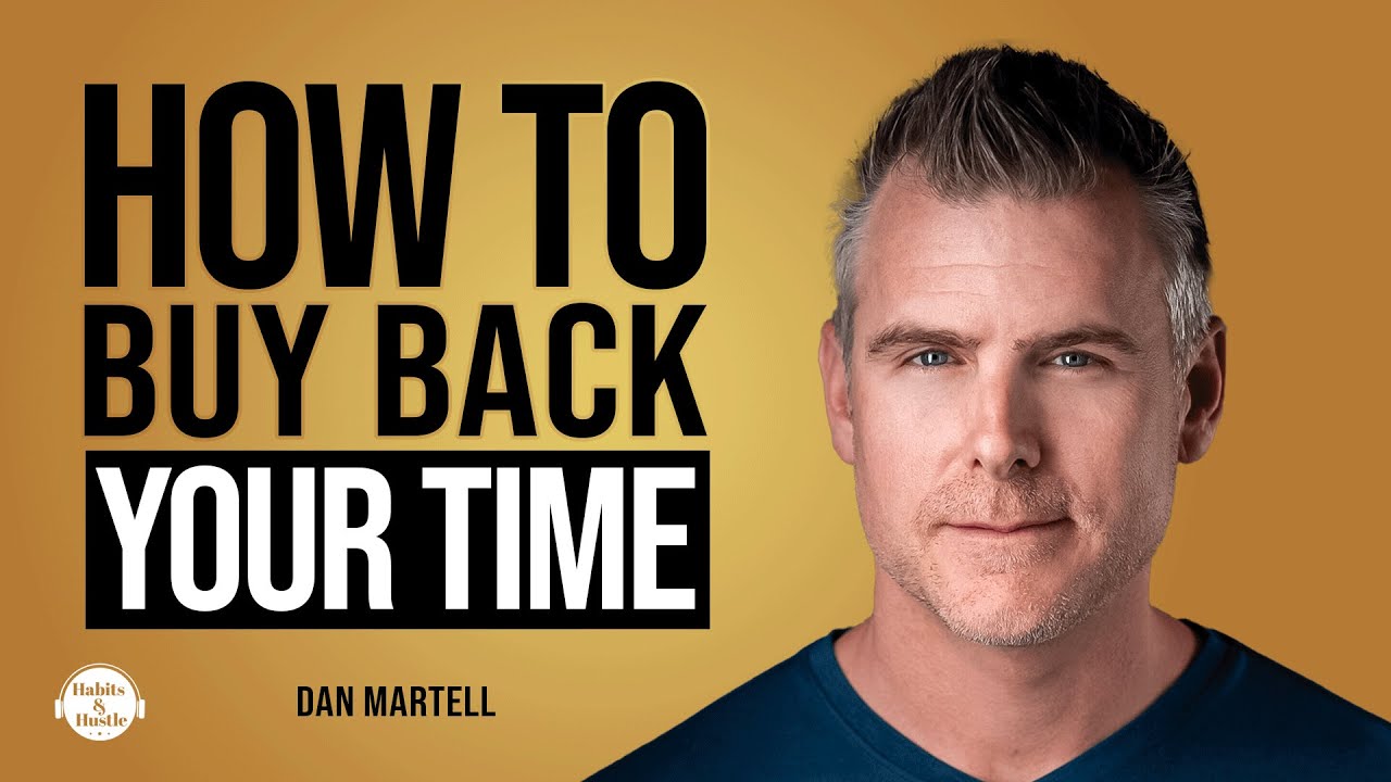 Dan Martell: How to Master Your Time and Turn it into Wealth Today ...