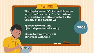 The displacement ‘x’ of a particle varies with time ‘t’ as x=ae^(-αt)+be^βt, where a,b,α and β are p