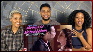 African Friends Reacts To Rhythms of Mohabbatein (Instrumental) | Uday, Jugal, Jimmy, Shamita, Kim,