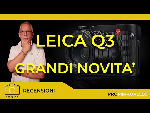 LEICA Q3 : GRANDI NOVITA' IN QUESTA NUOVA VERSIONE