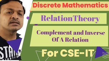 04- Complement and Inverse Of A Relation In relation theory in Discrete Mathematics In Hindi