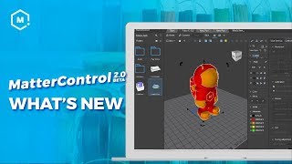 MatterControl 2.0 Beta Whats New // 3D Printing Software