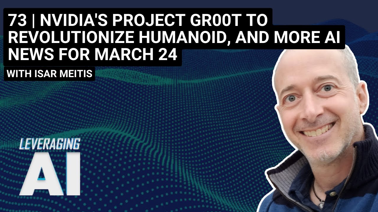 73 | NVIDIA's Project Gr00t to revolutionize humanoid, and more AI news ...