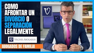 ¿Como afrontar un divorcio o separación legalmente? | Vilches Abogados