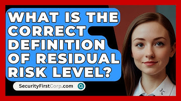 What Is The Correct Definition Of Residual Risk Level? - SecurityFirstCorp.com