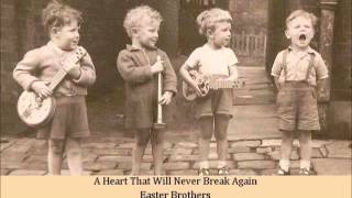 A Heart That Will Never Break Again   Easter Brothers chords