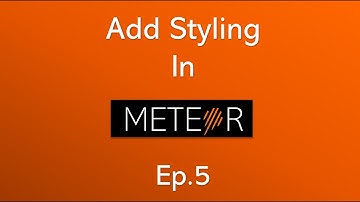 How to style your app - Meteor Tutorial Ep5.