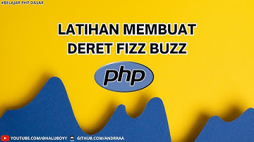 Latihan PHP: Code Interview Membuat Deret Fizz Buzz