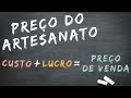 Como Calcular Preço de Artesanato? [Forma Correta] Heloisa Gimenes - Sem Igual Artesanato