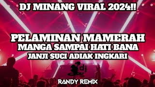 DJ MINANG PELAMINAN MAMERAH TERBARU 2024!!