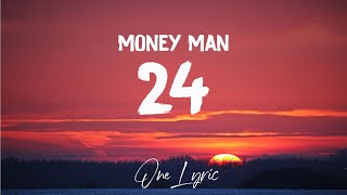 Money Man - 24 (Lyrics) yo spice that b*tch up | One Lyric