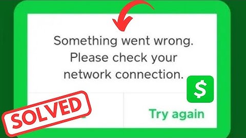 How To Fix Cash App Something Went Wrong Please Check Your Internet Connection 2023