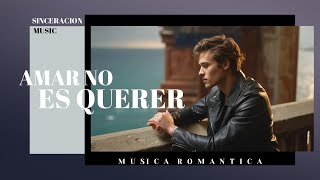 Amar No Es Querer - Del Interprete De Si Me Nombras Sin Querer