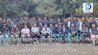 NSCN(Akato),NSCN-K (Khango),&NNC Parent Body(Z.Royim) have frmly declared a joint political venture. Resimi