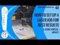 How To Set Up A Laser Job For Best Results & Virtual Arrays (2018)