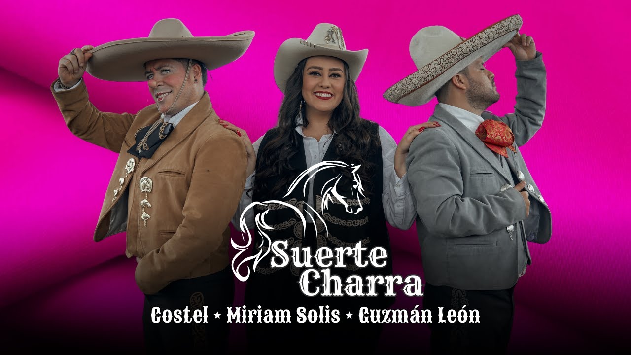 Watch Suerte Charra - @costeloficial @MiriamSolisOficial @guzmanleonoficial - Video Oficial on YouTube Watch Suerte Charra - @costeloficial @MiriamSolisOficial @guzmanleonoficial - Video Oficial on YouTube