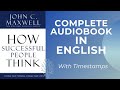 AUDIOBOOK: How Successful People Think By John Maxwell (Timestamps Available)