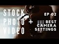 Best Camera Settings for Shooting Stock Footage