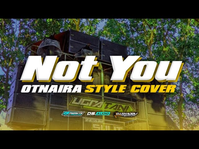 Dj Not You x Mr Oba-oba Slow Bass Horeg Otnaira Style cover [ Penataran Remix Club ] class=