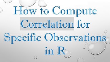 How to Compute Correlation for Specific Observations in R