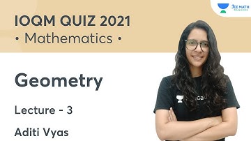 Geometry | L3 | IOQM Quiz 2021 | JEE Math Rankers | Aditi Vyas