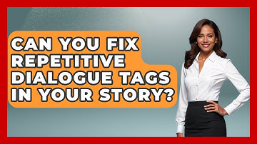 Can You Fix Repetitive Dialogue Tags In Your Story? - The Storytellers Room