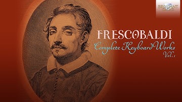 Frescobaldi: Complete Keyboard Works, Volume 1