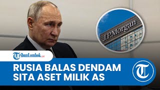 Rusia Balas Dendam, Sita Aset Ratusan Juta Dolar AS Milik Bank Raksasa Amerika