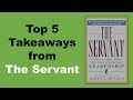 The Servant - Top 5 Takeaways