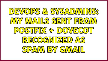 DevOps & SysAdmins: My mails sent from Postfix + Dovecot recognized as Spam by Gmail