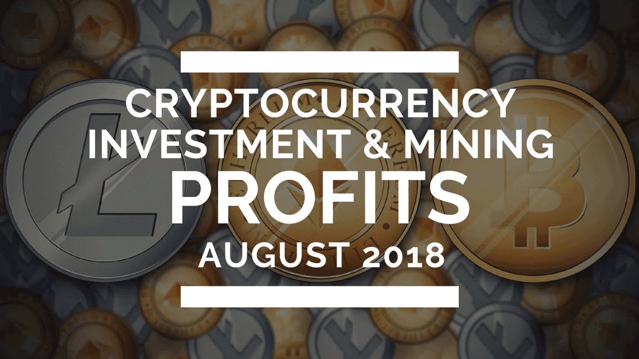 Crypto Investment and Mining Profits in August 2018