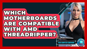 Which Motherboards Are Compatible With AMD Threadripper? - Your Computer Companion