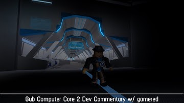 Gub Computer Core 2  Dev Commentary with Gamered1337